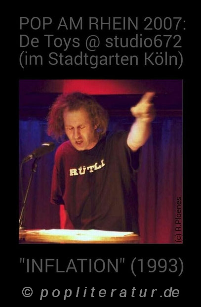 POP AM RHEIN 2007:
De Toys @ studio672
(im Stadtgarten Köln)
RÜTLI
c) R.Ploenes
"INFLATION"(1993)
