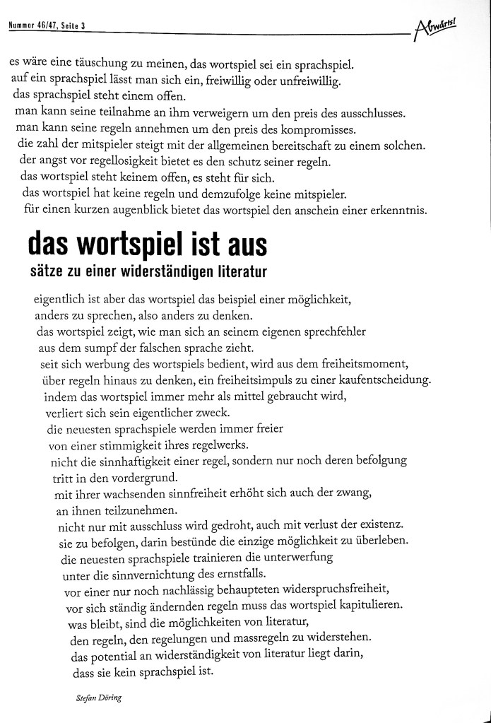 In seinem poetischen Essay „das wortspiel ist aus“ analysiert Stefan Döring das Spannungsverhältnis zwischen Sprachspiel, Regelwerk und literarischer Widerständigkeit. Ein Text über die Emanzipation des Sprechens, die Gefahr der Konformität und die Möglichkeiten von Literatur im Angesicht normierter Sprache.